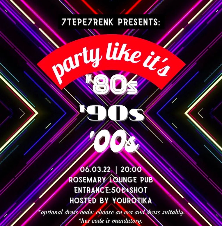 7TEPEꕔ7RENK PARTİ: “PARTY LIKE IT’S 80s, 90s, 00s” w/ YOUROTIKA - ÜniKuir