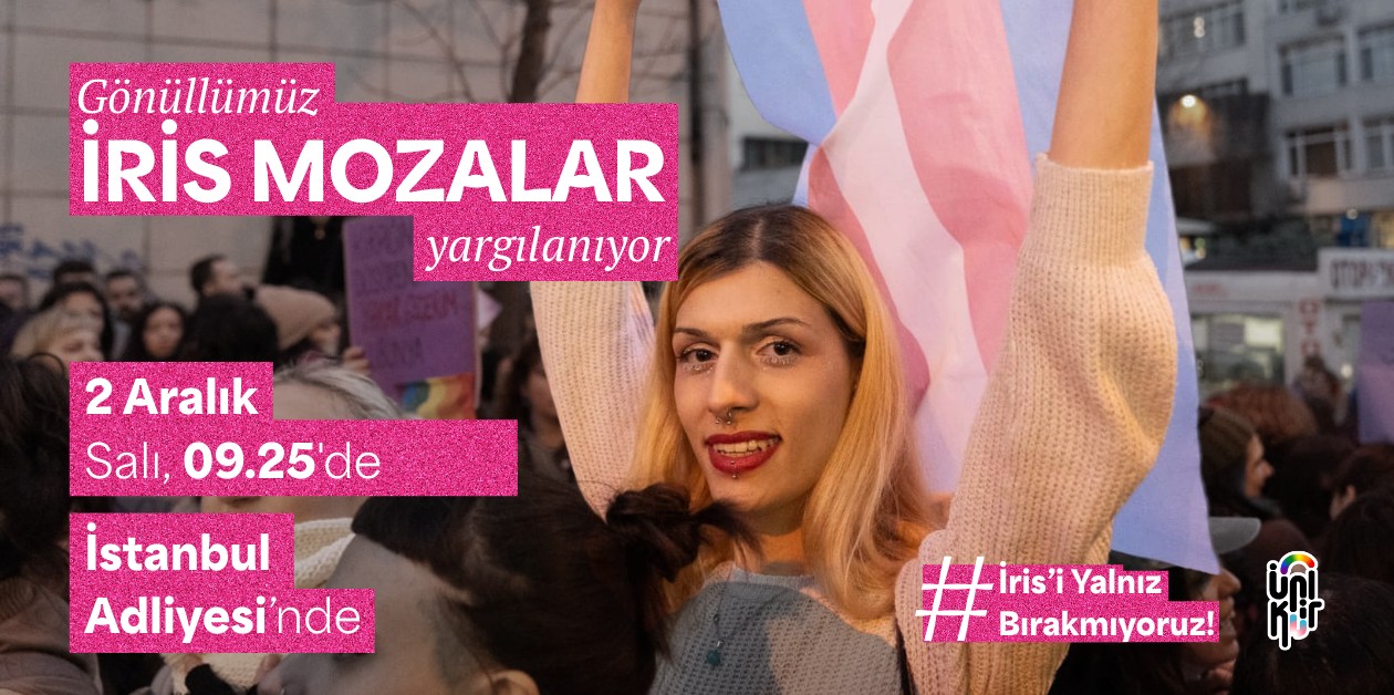 Gönüllümüz İris Mozalar'ın Duruşması 2 Aralık'ta - #İrisiYalnızBırakmıyoruz - ÜniKuir
