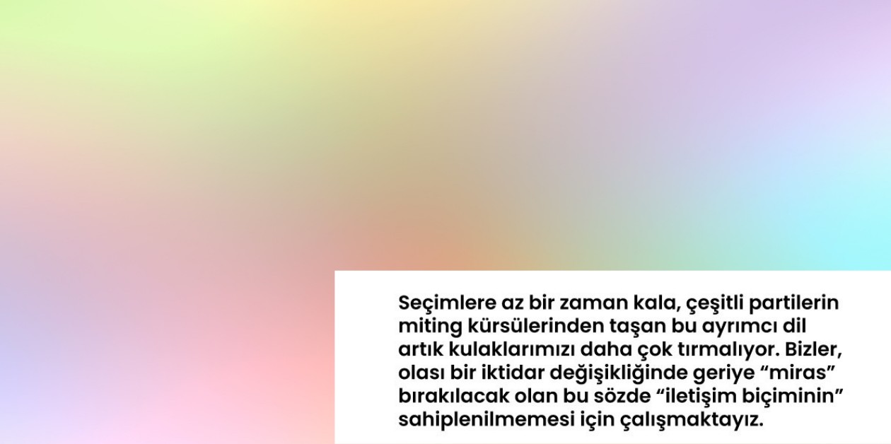 LGBTİ+ derneklerinden, muhalefetin seçim kampanyalarındaki ayrımcı diline karşı ortak tepki - ÜniKuir
