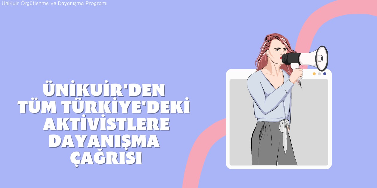 ÜniKuir, LGBTİ+ aktivistleriyle dayanışma çağrısını tüm Türkiye’ye yayıyor - ÜniKuir