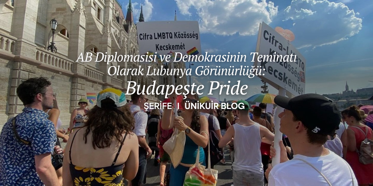 AB Diplomasisi ve Demokrasinin Teminatı Olarak Lubunya Görünürlüğü: Budapeşte Pride - ÜniKuir