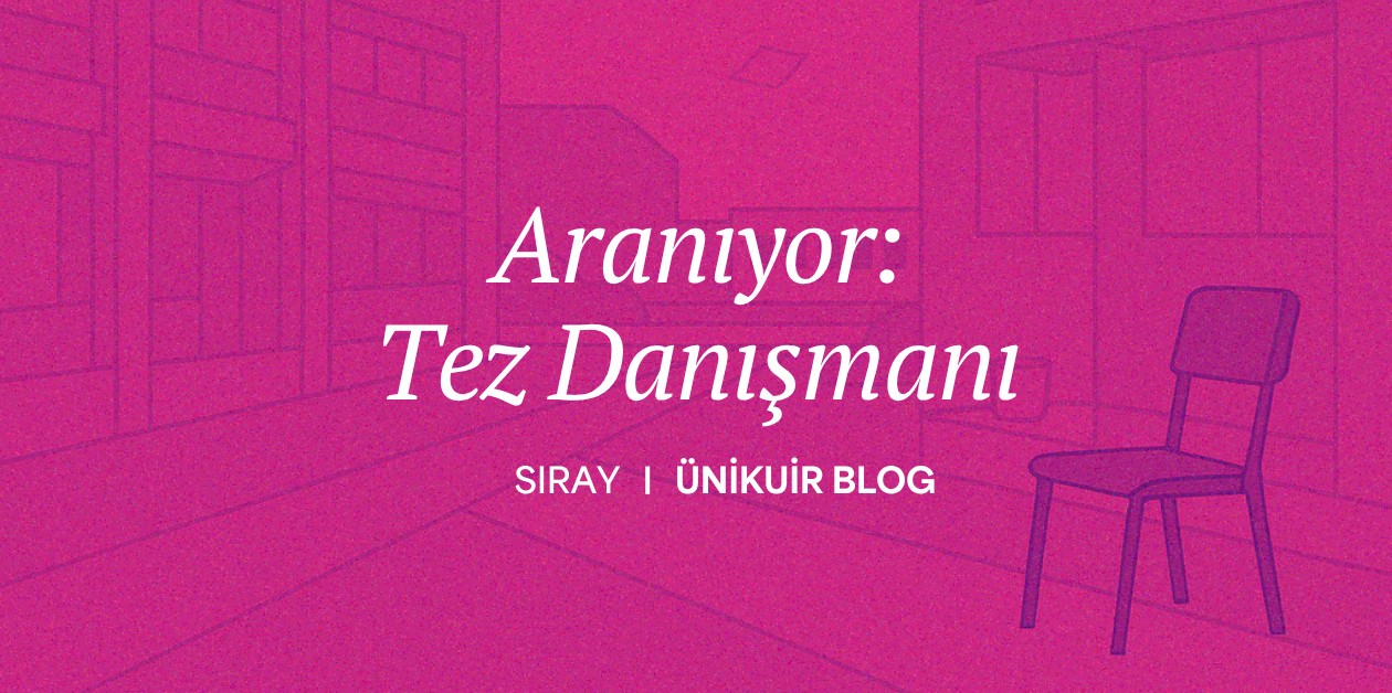 Aranıyor: Tez Danışmanı  - ÜniKuir