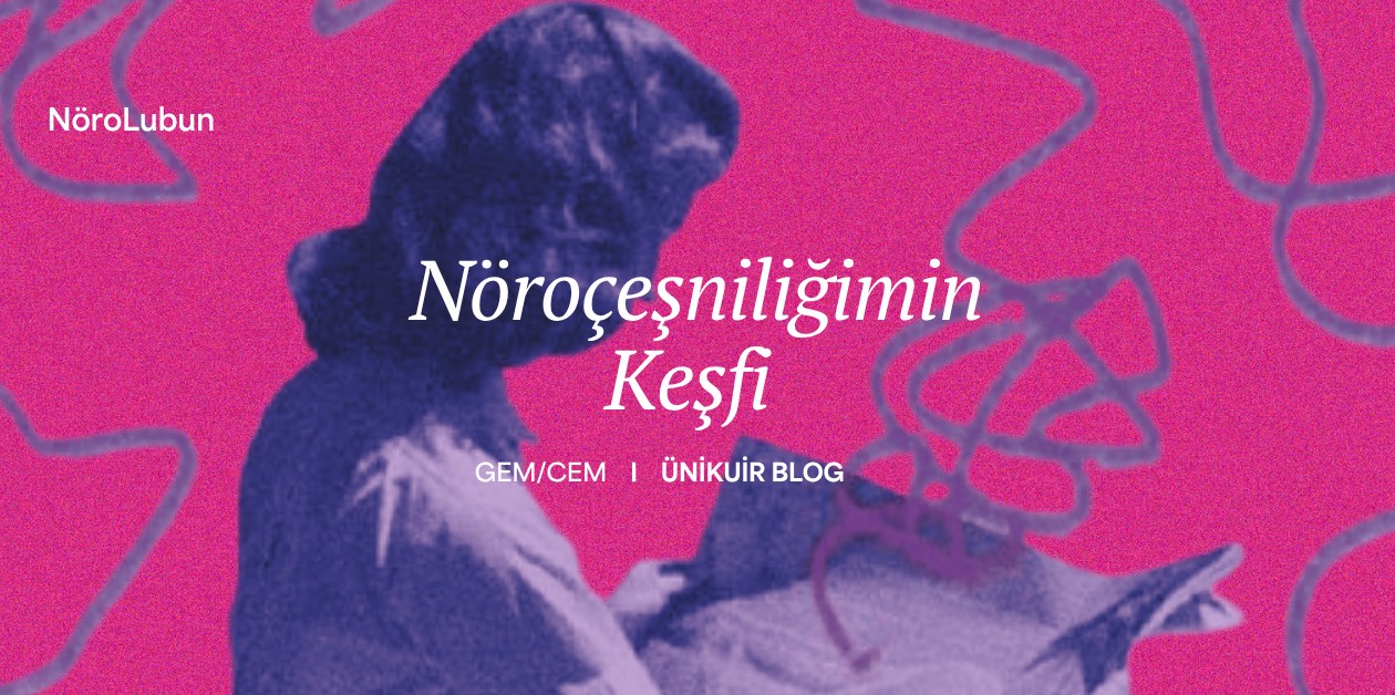 Nöroçeşniliğimin Keşfi  - ÜniKuir